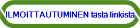 ILMOITTAUTUMINEN t�st� linkist�